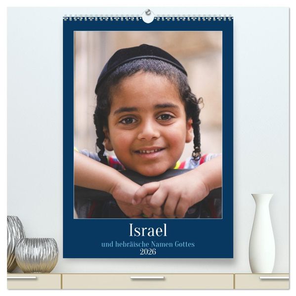 Israel und hebräische Namen Gottes (hochwertiger Premium Wandkalender 2026 DIN A2 hoch) Kunstdruck in Hochglanz