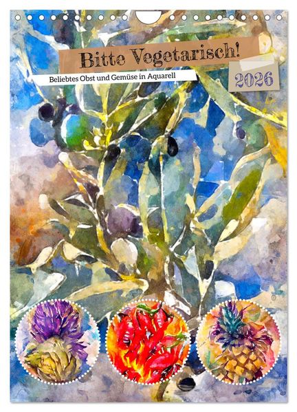 Bitte Vegetarisch! - Beliebtes Obst und Gemüse in Aquarell (Wandkalender 2026 DIN A4 hoch) CALVENDO Monatskalender