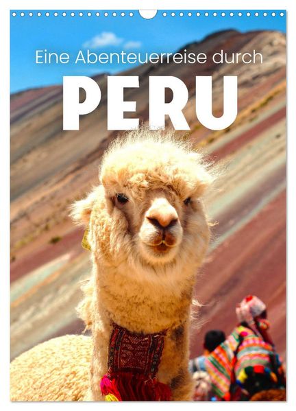 Eine Abenteuerreise durch Peru (Wandkalender 2026 DIN A3 hoch) CALVENDO Monatskalender
