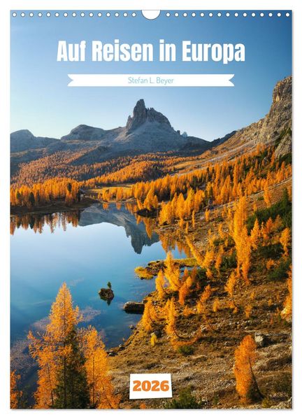 Auf Reisen in Europa (Wandkalender 2026 DIN A3 hoch) CALVENDO Monatskalender