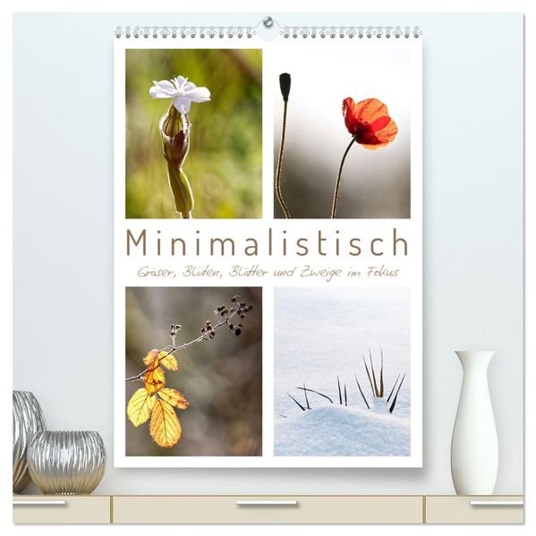 Minimalistisch Gräser Blüten Blätter und Zweige im Fokus (hochwertiger Premium Wandkalender 2026 DIN A2 hoch) Kunstdruck in Hochglanz