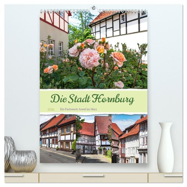 Die Stadt Hornburg (hochwertiger Premium Wandkalender 2026 DIN A2 hoch) Kunstdruck in Hochglanz