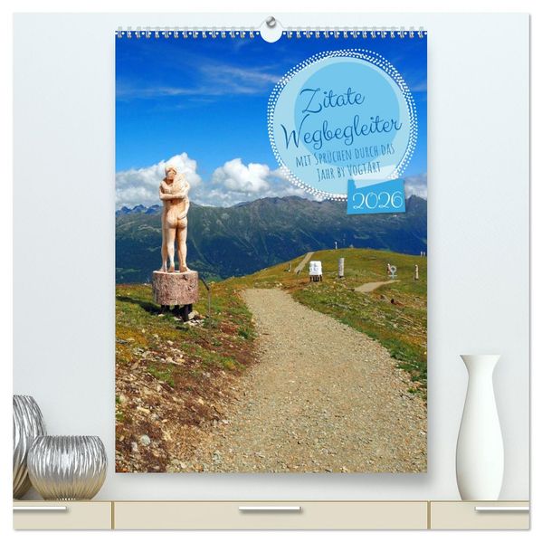 Zitate Wegbegleiter mit Sprüchen durch das Jahr by VogtArt (hochwertiger Premium Wandkalender 2026 DIN A2 hoch) Kunstdruck in Hochglanz
