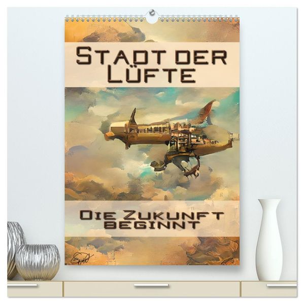Stadt der Lüfte die Zukunft beginnt (hochwertiger Premium Wandkalender 2026 DIN A2 hoch) Kunstdruck in Hochglanz