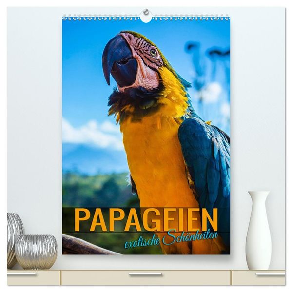 Papageien - exotische Schönheiten (hochwertiger Premium Wandkalender 2026 DIN A2 hoch) Kunstdruck in Hochglanz