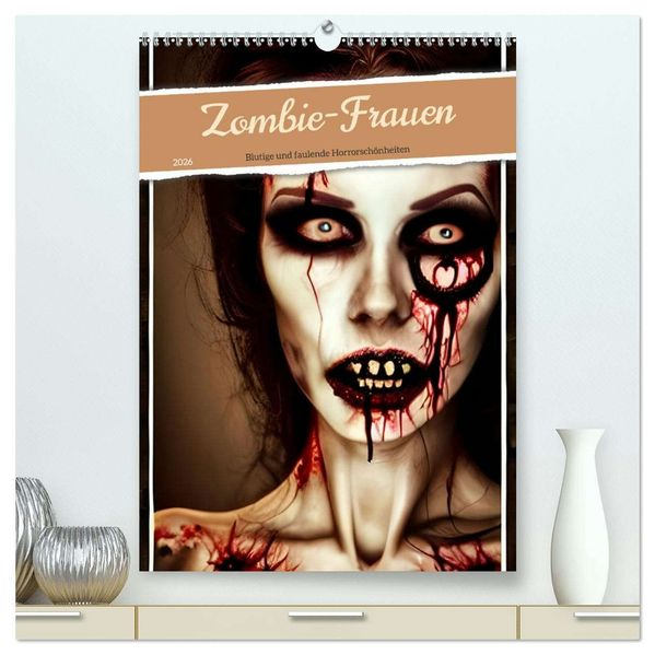 Zombie-Frauen - Blutige und faulende Horrorschönheiten (hochwertiger Premium Wandkalender 2026 DIN A2 hoch) Kunstdruck in Hochglanz