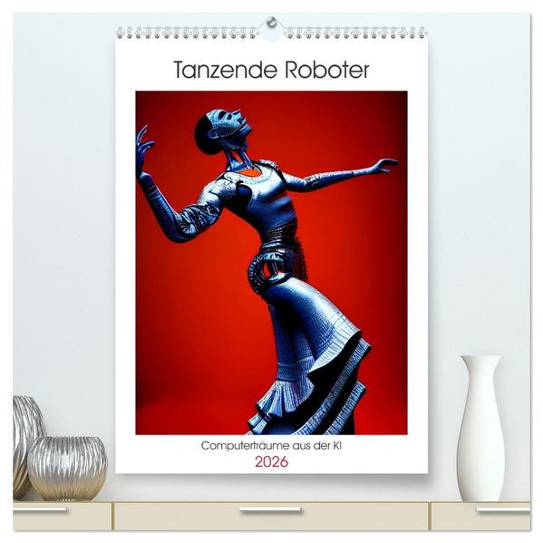 Tanzende Roboter - Computerträume aus der KI (hochwertiger Premium Wandkalender 2026 DIN A2 hoch) Kunstdruck in Hochglanz