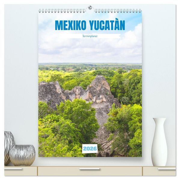 Mexiko Yucatán Terminplaner (hochwertiger Premium Wandkalender 2026 DIN A2 hoch) Kunstdruck in Hochglanz