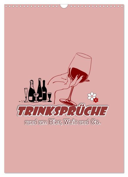 TRINKSPRÜCHE rund um Bier Wein und Co. ... (Wandkalender 2026 DIN A3 hoch) CALVENDO Monatskalender