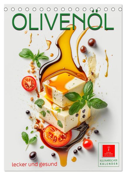 Olivenöl lecker und gesund (Tischkalender 2026 DIN A5 hoch) CALVENDO Monatskalender