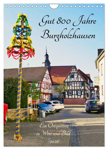 Gut 800 Jahre Burgholzhausen. Ein Ortsporträt in Wort und Bild 2026 (Wandkalender 2026 DIN A4 hoch) CALVENDO Monatskalender