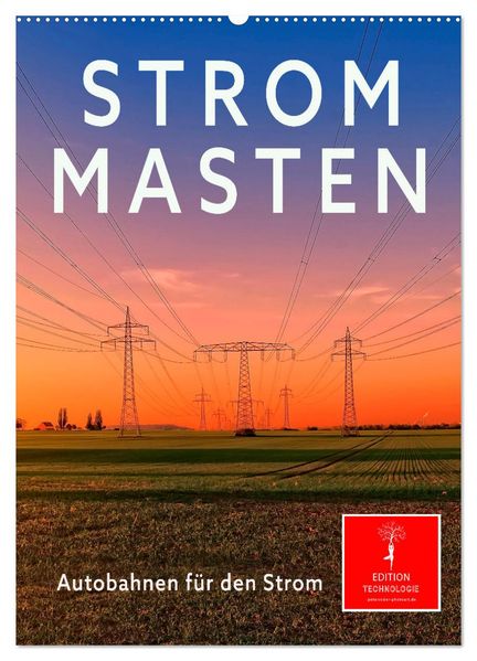 Strommasten - Autobahnen für den Strom (Wandkalender 2026 DIN A2 hoch) CALVENDO Monatskalender