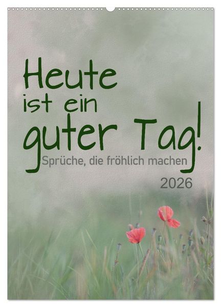 Heute ist ein guter Tag (Wandkalender 2026 DIN A2 hoch) CALVENDO Monatskalender