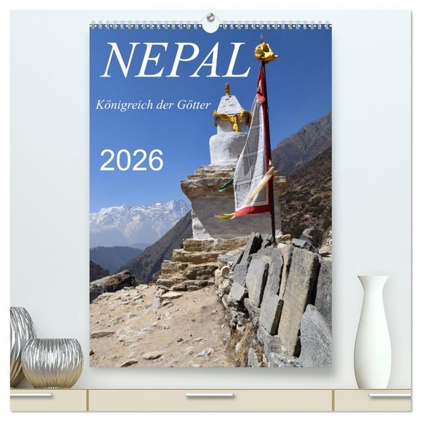 Nepal- Königreich der Götter (hochwertiger Premium Wandkalender 2026 DIN A2 hoch) Kunstdruck in Hochglanz