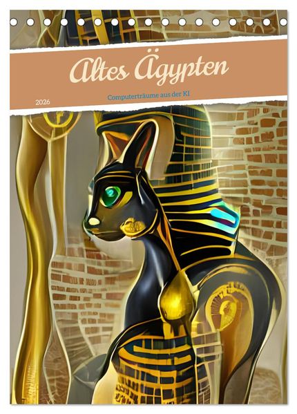 Altes Ägypten - Computerträume aus der KI (Tischkalender 2026 DIN A5 hoch) CALVENDO Monatskalender