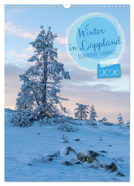 Winter in Lappland - Bezaubernde Schönheit (Wandkalender 2026 DIN A3 hoch) CALVENDO Monatskalender