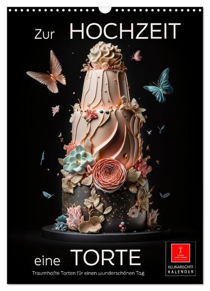 Zur Hochzeit eine Torte (Wandkalender 2026 DIN A3 hoch) CALVENDO Monatskalender