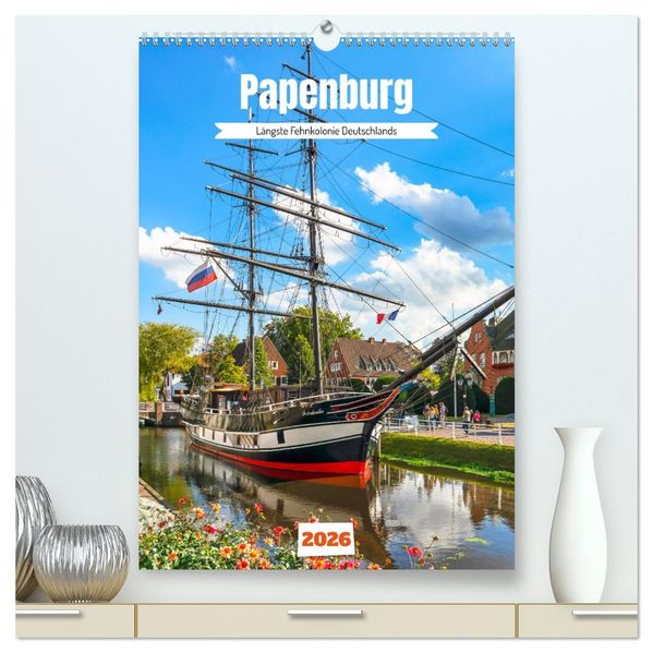 Papenburg. Längste Fehnkolonie Deutschlands (hochwertiger Premium Wandkalender 2026 DIN A2 hoch) Kunstdruck in Hochglanz