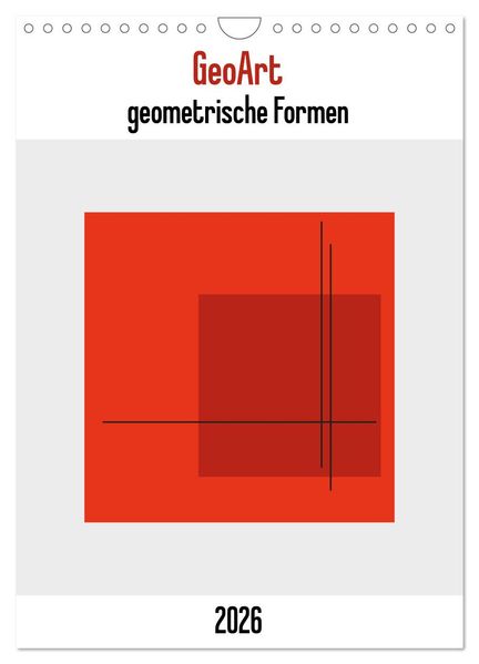 GeoArt - geometrische Formen (Wandkalender 2026 DIN A4 hoch) CALVENDO Monatskalender
