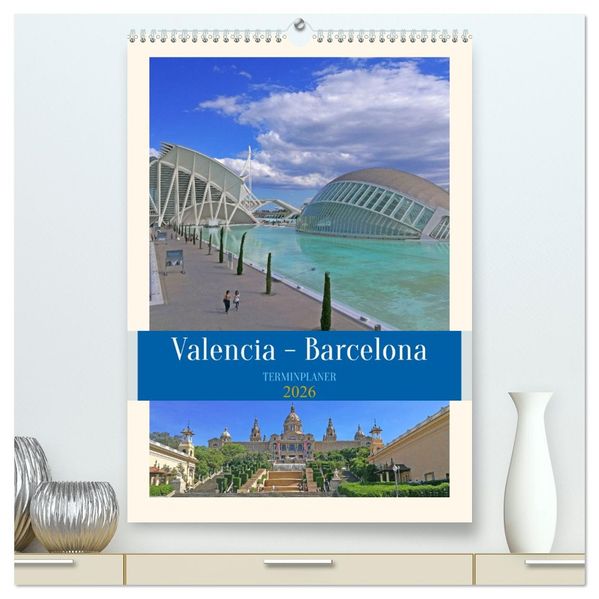 Valencia - Barcelona Terminplaner (hochwertiger Premium Wandkalender 2026 DIN A2 hoch) Kunstdruck in Hochglanz
