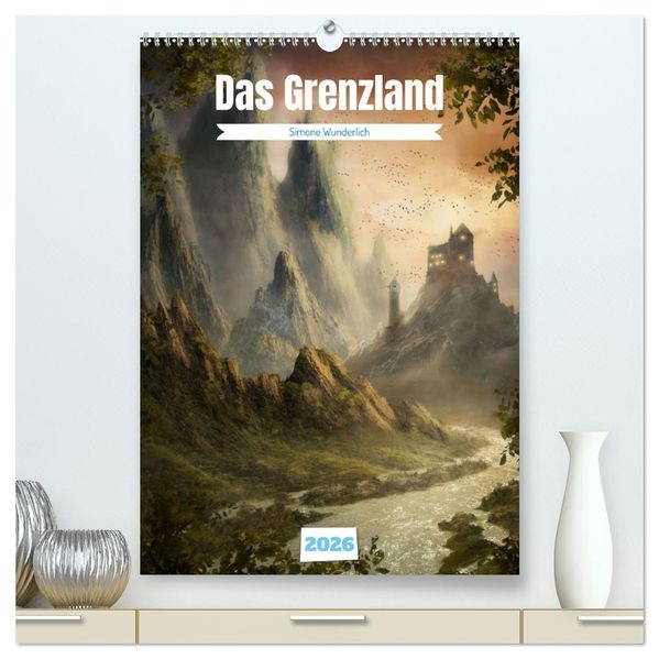 Das Grenzland (hochwertiger Premium Wandkalender 2026 DIN A2 hoch) Kunstdruck in Hochglanz