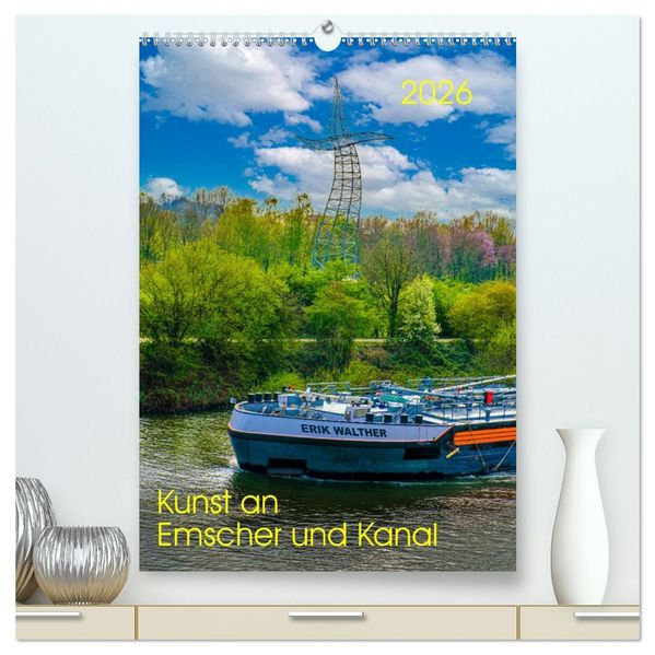 Kunst an Emscher und Kanal (hochwertiger Premium Wandkalender 2026 DIN A2 hoch) Kunstdruck in Hochglanz