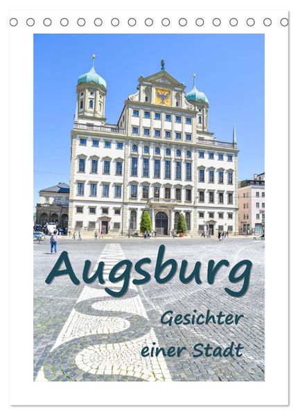 Augsburg - Gesichter einer Stadt (Tischkalender 2026 DIN A5 hoch) CALVENDO Monatskalender