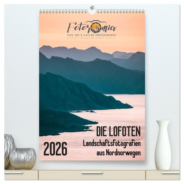 Die Lofoten - Landschaftsfotografien aus Nordnorwegen (hochwertiger Premium Wandkalender 2026 DIN A2 hoch) Kunstdruck in Hochglanz