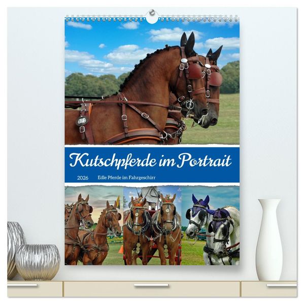 Kutschpferde im Portait (hochwertiger Premium Wandkalender 2026 DIN A2 hoch) Kunstdruck in Hochglanz