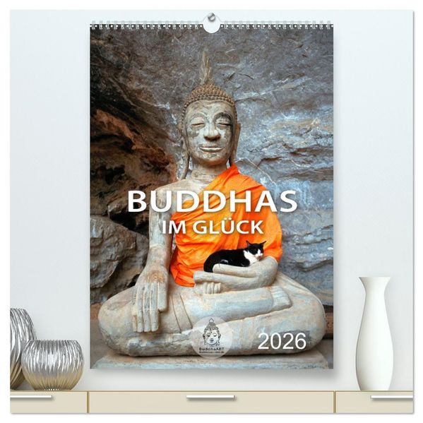Buddhas im Glück (hochwertiger Premium Wandkalender 2026 DIN A2 hoch) Kunstdruck in Hochglanz