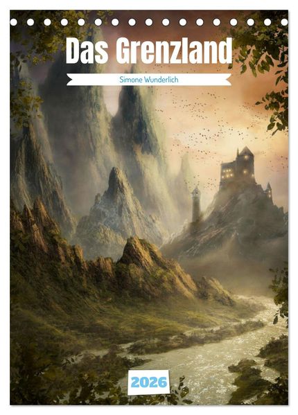 Das Grenzland (Tischkalender 2026 DIN A5 hoch) CALVENDO Monatskalender