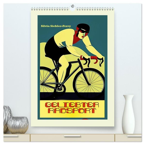 Geliebter Radsport (hochwertiger Premium Wandkalender 2026 DIN A2 hoch) Kunstdruck in Hochglanz