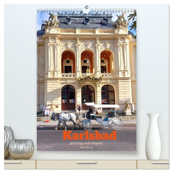 Karlsbad - prächtig und elegant (hochwertiger Premium Wandkalender 2026 DIN A2 hoch) Kunstdruck in Hochglanz