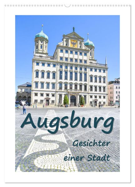 Augsburg - Gesichter einer Stadt (Wandkalender 2026 DIN A2 hoch) CALVENDO Monatskalender
