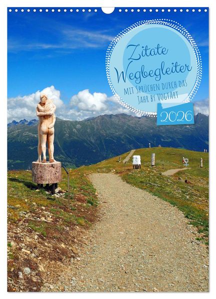 Zitate Wegbegleiter mit Sprüchen durch das Jahr by VogtArt (Wandkalender 2026 DIN A3 hoch) CALVENDO Monatskalender