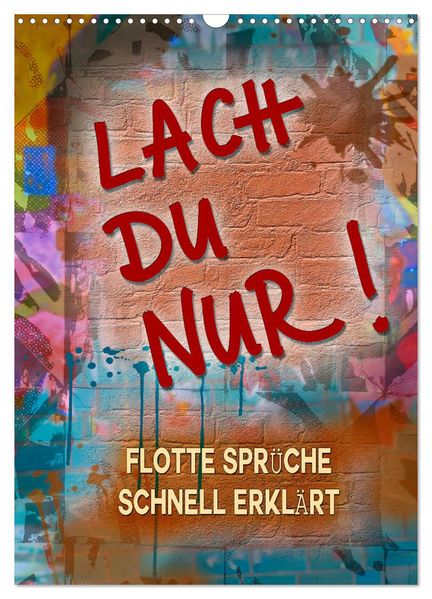 Lach du nur! - Flotte Sprüche schnell erklärt (Wandkalender 2026 DIN A3 hoch) CALVENDO Monatskalender