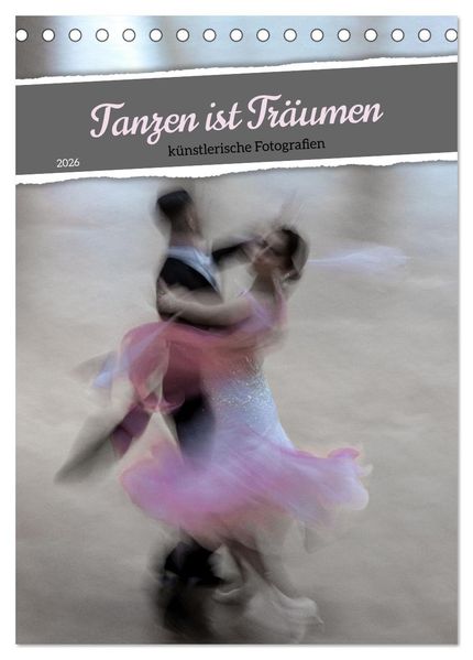 Tanzen ist Träumen (Tischkalender 2026 DIN A5 hoch) CALVENDO Monatskalender