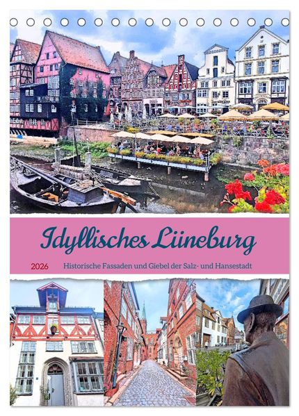 Idyllisches Lüneburg. Historische Fassaden und Giebel der Salz- und Hansestadt (Tischkalender 2026 DIN A5 hoch) CALVENDO Monatskalender