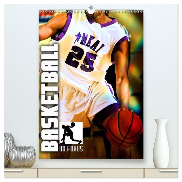Basketball im Fokus (hochwertiger Premium Wandkalender 2026 DIN A2 hoch) Kunstdruck in Hochglanz