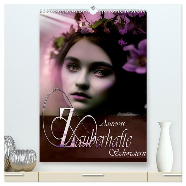 Auroras zauberhafte Schwestern (hochwertiger Premium Wandkalender 2026 DIN A2 hoch) Kunstdruck in Hochglanz