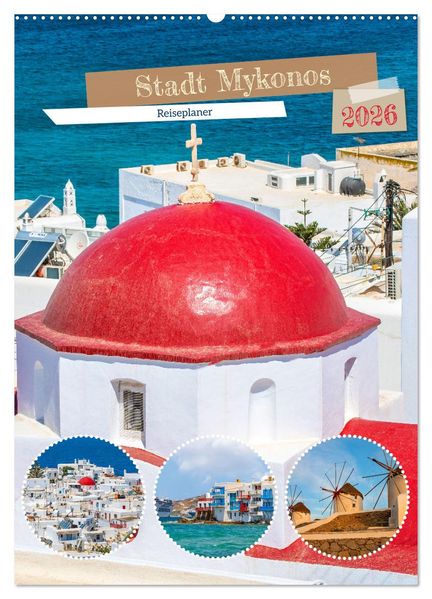 Stadt Mykonos - Reiseplaner (Wandkalender 2026 DIN A2 hoch) CALVENDO Monatskalender