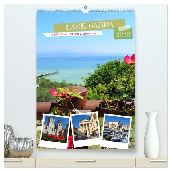 LAKE GARDA DerGardasee: Sirmione und Bardolino (hochwertiger Premium Wandkalender 2026 DIN A2 hoch) Kunstdruck in Hochglanz