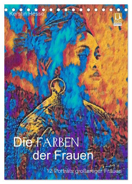 Die FARBEN der Frauen - 12 Porträts großartiger Frauen (Tischkalender 2026 DIN A5 hoch) CALVENDO Monatskalender