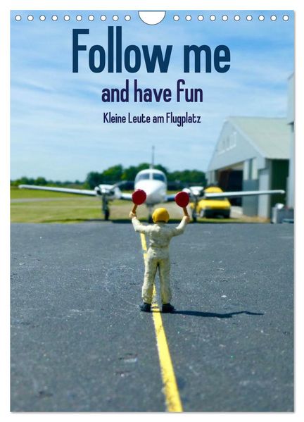 Follow me and have fun - kleine Leute am Flugplatz (Wandkalender 2026 DIN A4 hoch) CALVENDO Monatskalender
