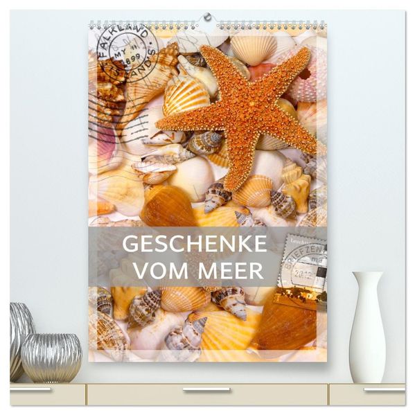 Geschenke vom Meer (hochwertiger Premium Wandkalender 2026 DIN A2 hoch) Kunstdruck in Hochglanz