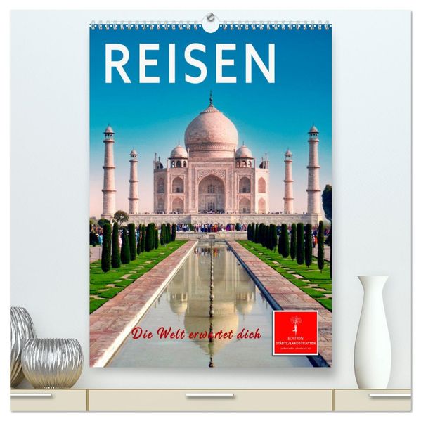 Reisen - die Welt erwartet dich (hochwertiger Premium Wandkalender 2026 DIN A2 hoch) Kunstdruck in Hochglanz