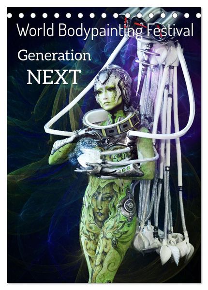 World Bodypainting Festival: Generation NEXT (Tischkalender 2026 DIN A5 hoch) CALVENDO Monatskalender