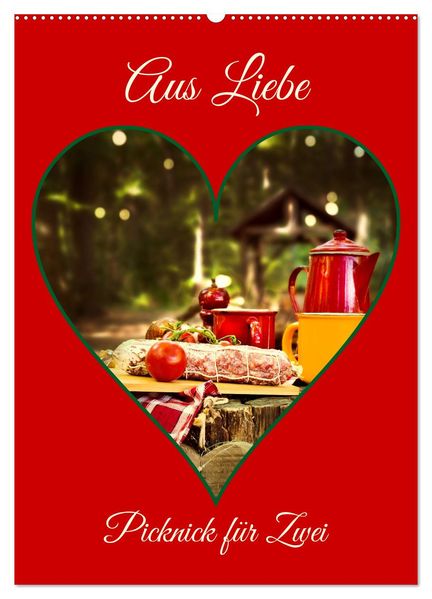 Aus Liebe: Picknick für Zwei (Wandkalender 2026 DIN A2 hoch) CALVENDO Monatskalender