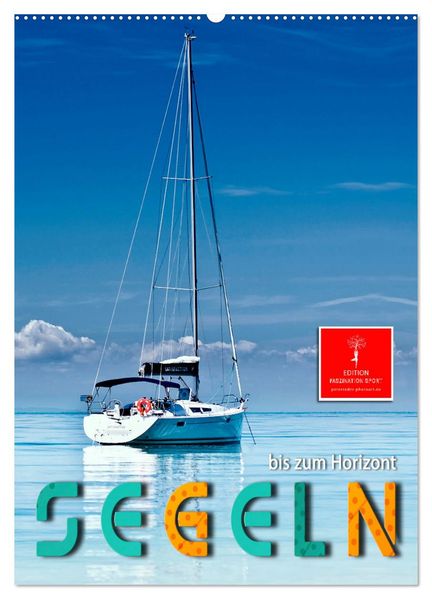 Segeln bis zum Horizont (Wandkalender 2026 DIN A2 hoch) CALVENDO Monatskalender