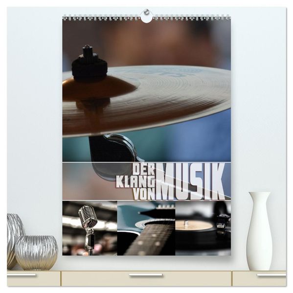 Der Klang von Musik (hochwertiger Premium Wandkalender 2026 DIN A2 hoch) Kunstdruck in Hochglanz